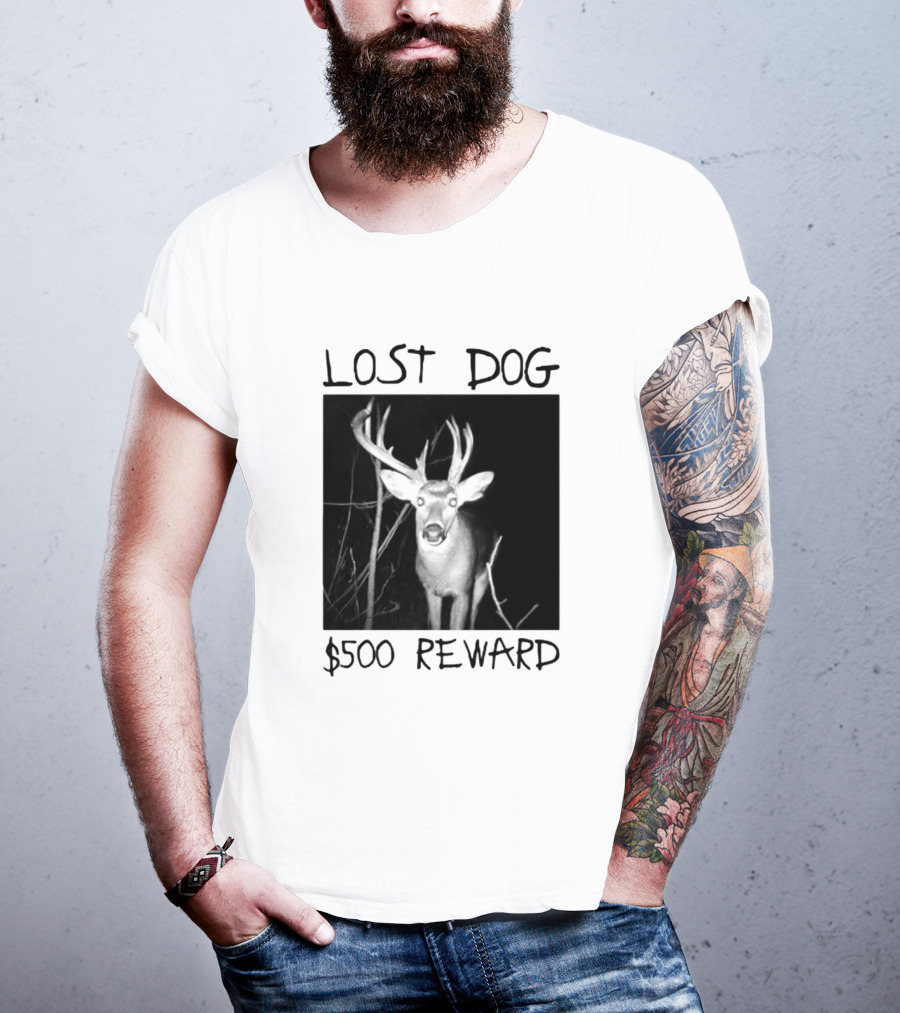 Lost Dog $500 Reward Funny Deer Image T-Shirt