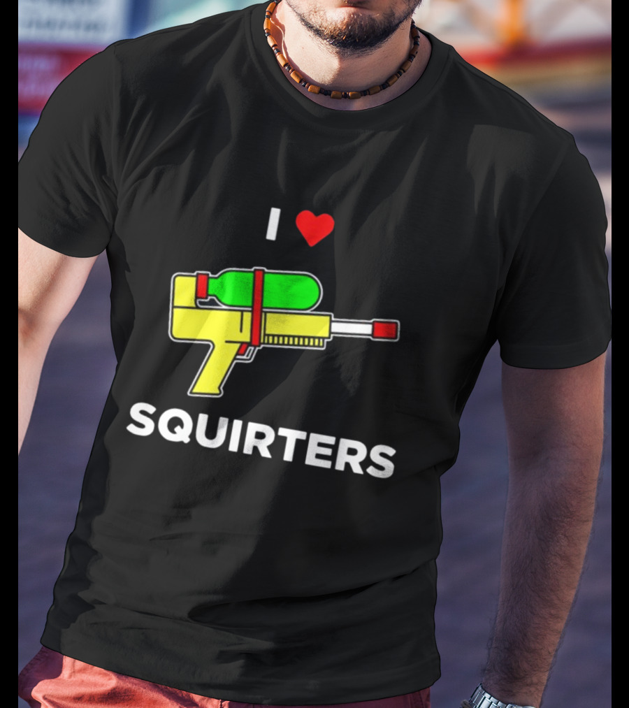 I Love Squirters Water Gun T-Shirt