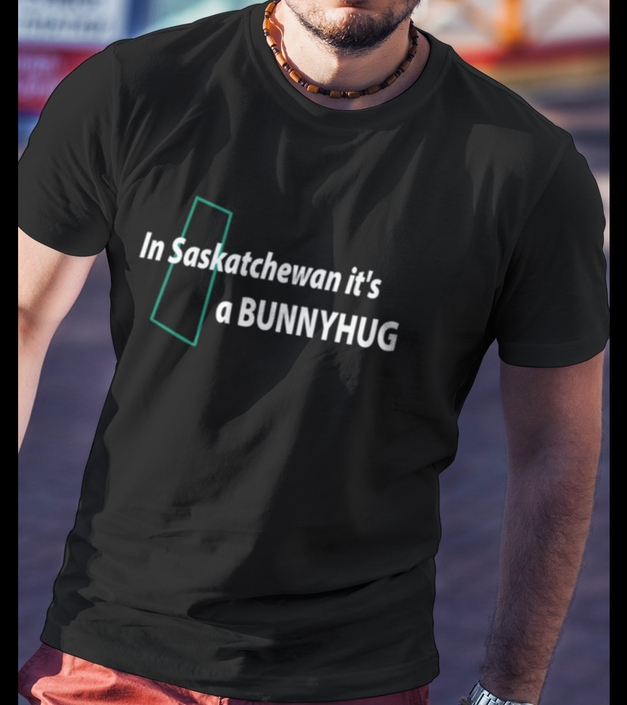 In Saskatchewan It's A Bunnyhug Craigbaird T-Shirt