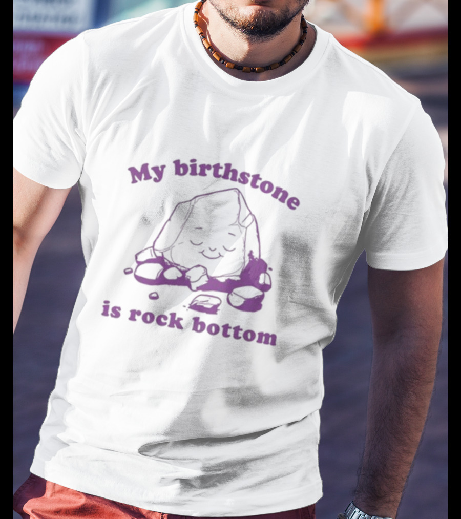 Slippywild My Birthstone Is Rock Bottom Cute Rock T-Shirt