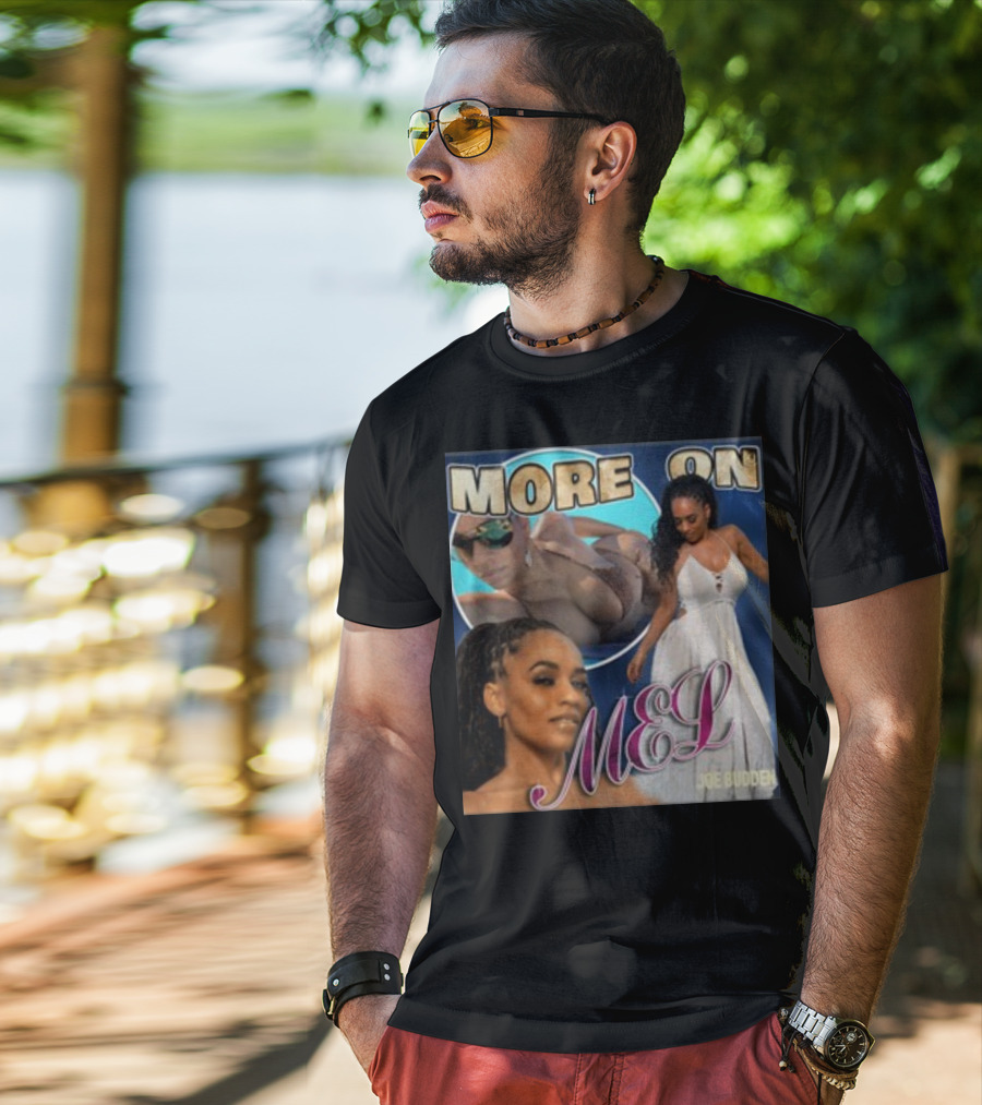 More On Mel Joe Budden T-Shirt