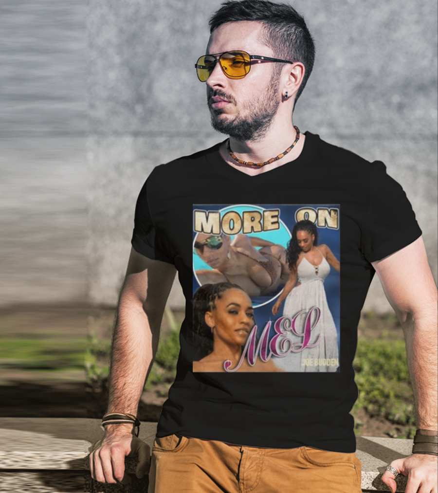 More On Mel Joe Budden T-Shirt