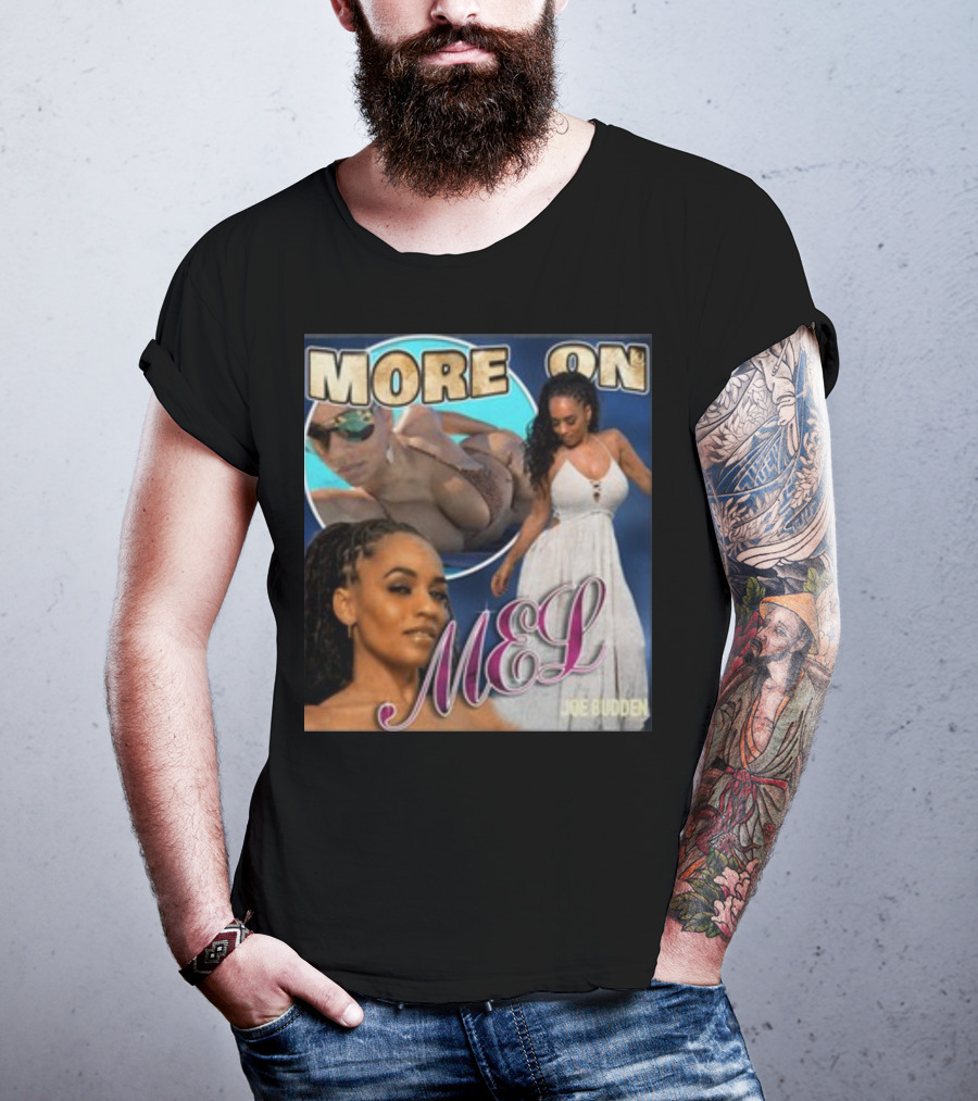 More On Mel Joe Budden T-Shirt