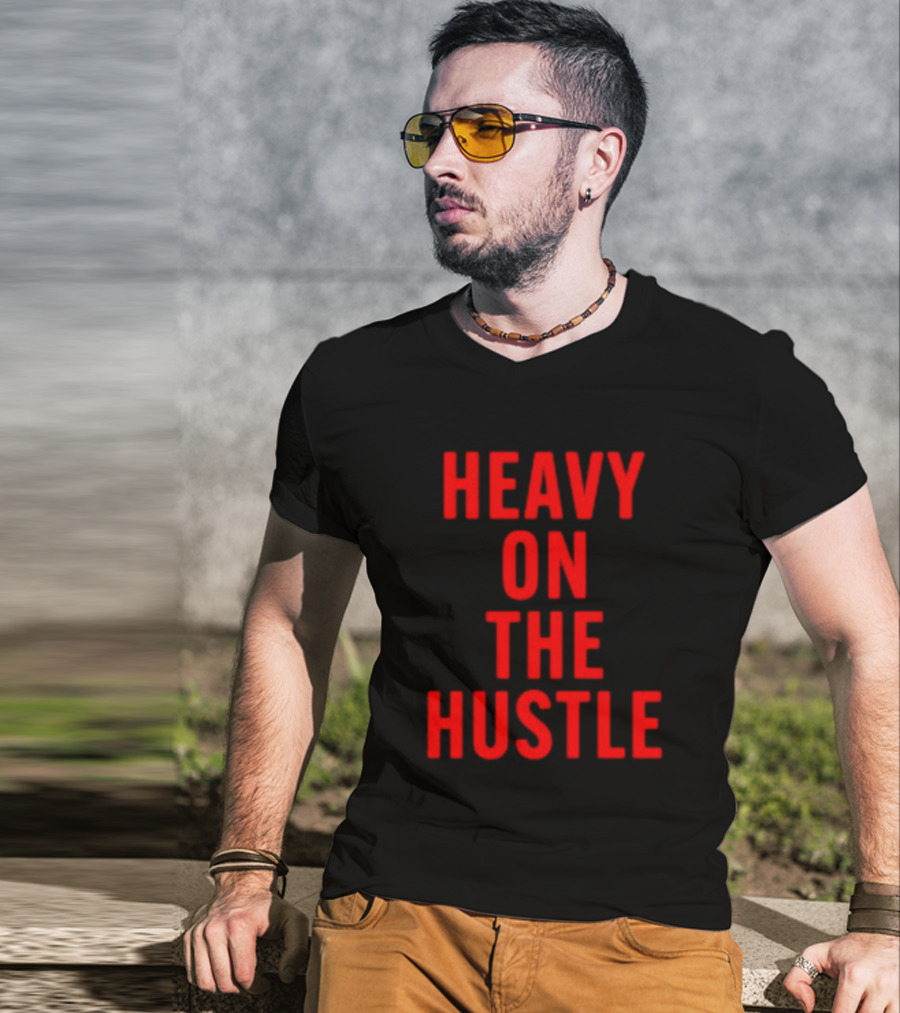 Heavy On The Hustle Minahdamzz Bold Motivation T-Shirt