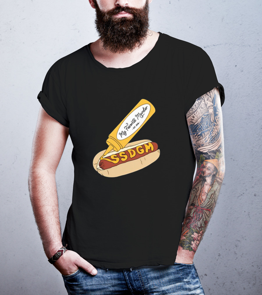 Exactly Right My Favorite Murder SSDGM Hot Dog Mustard T-Shirt