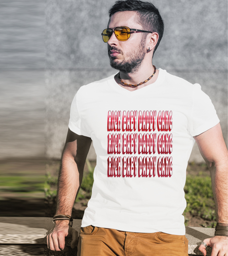 RICH BABY DADDY GANG RICH BABY DADDY GANG RICH BABY DADDY GANG T-Shirt