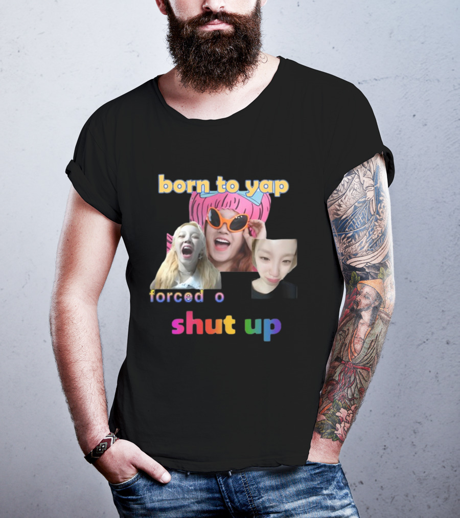 Born To Yap Forced To Shut Up Yuqi's Playful Expressions T-Shirt