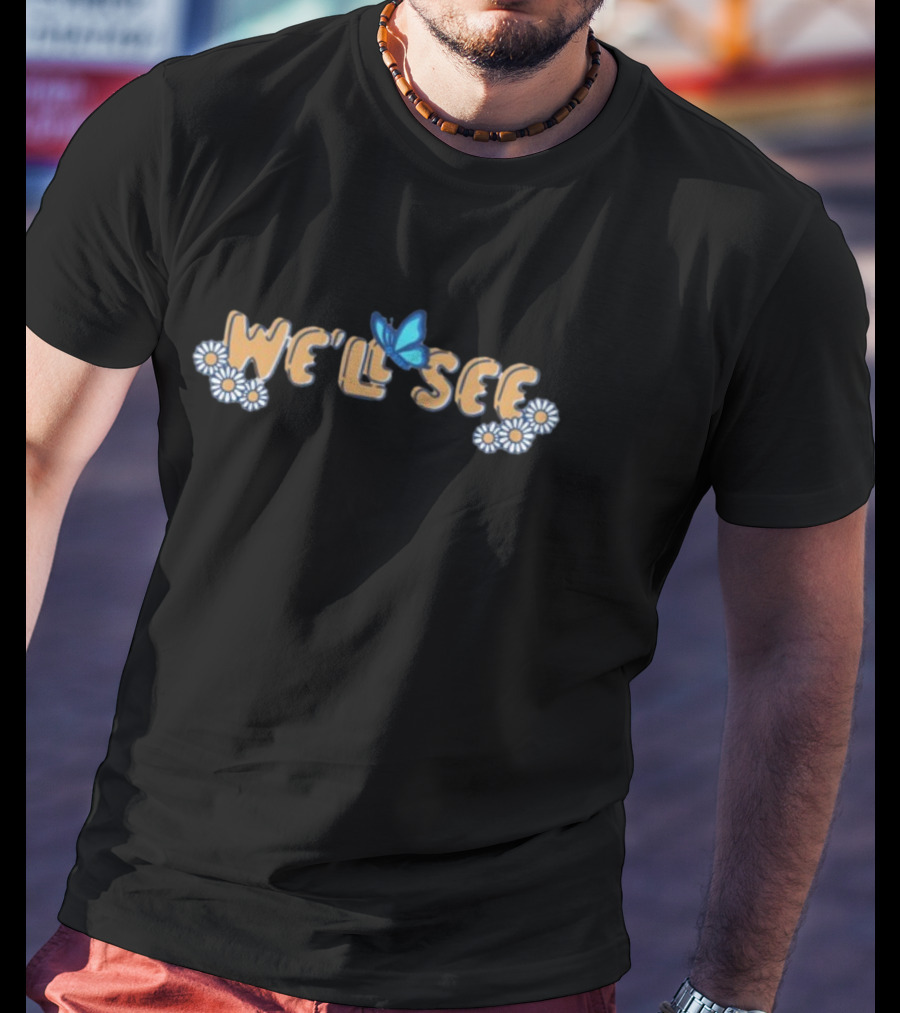 Thelostbros We'll See Butterfly And Daisy Flowers T-Shirt