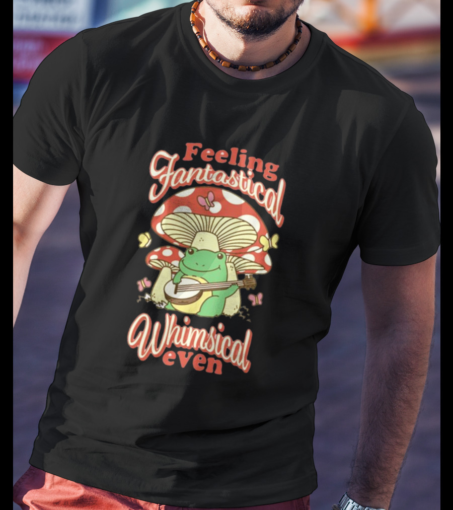 Feeling Fantastical Whimsical Even Frog Playing Banjo Under Mushroom With Butterflies T-Shirt