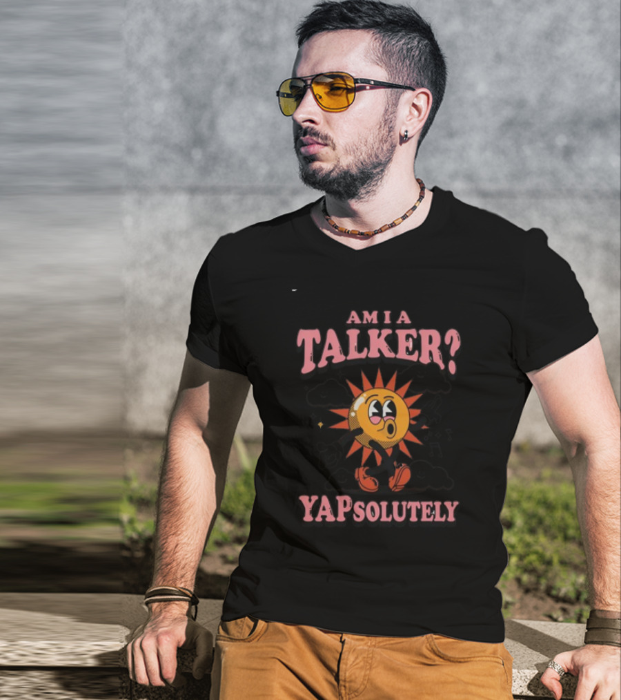 Gotfunny Am I A Talker Yapsolutely Sun Character With Clouds And Musical Notes T-Shirt