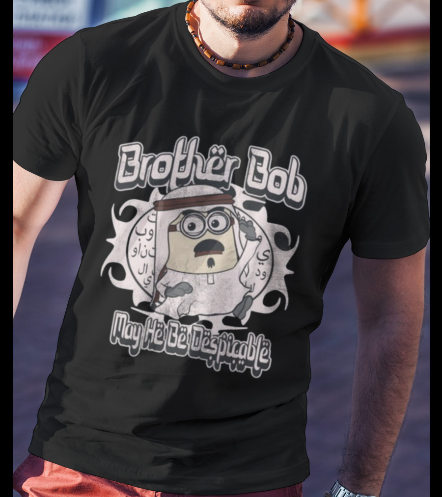 Brother Bob May He Be Despicable Wahlid Mohammad T-Shirt