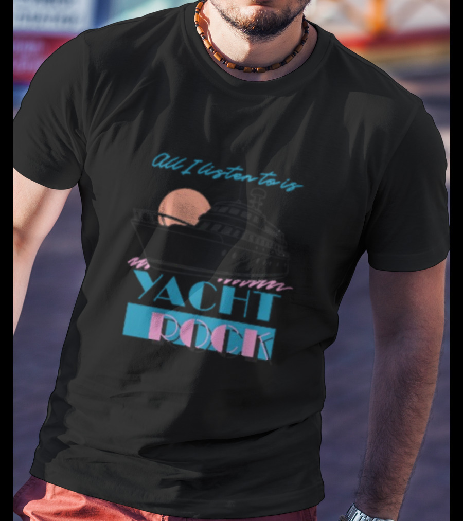Middleclassfancy Store All I Listen To Is Yacht Rock Boat And Sunset T-Shirt
