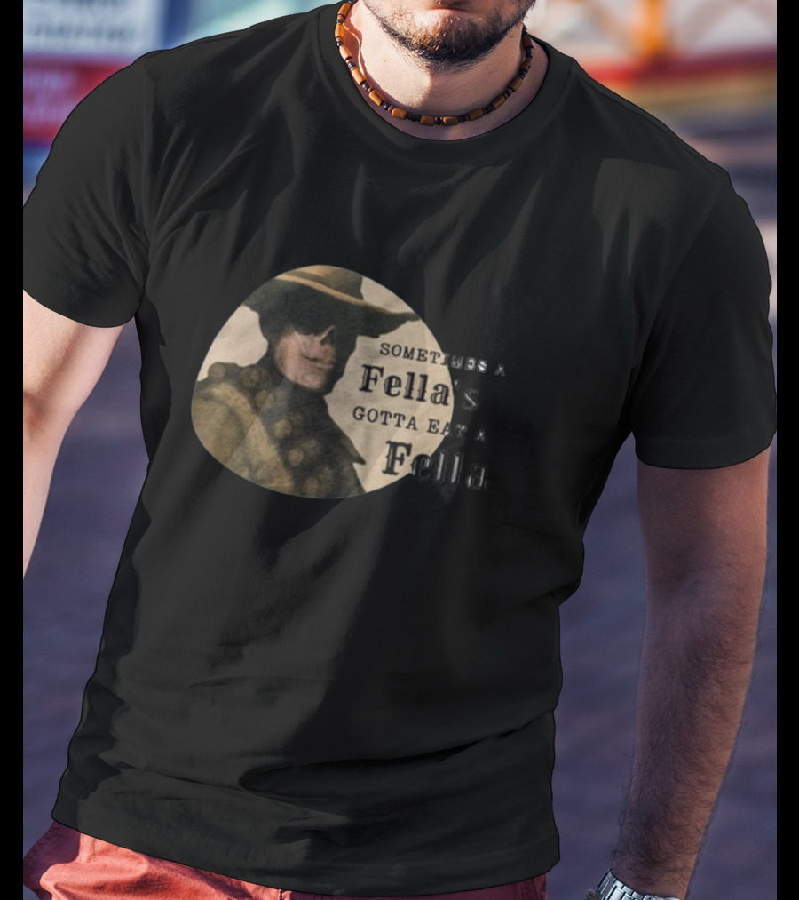 Sometimes A Fella's Gotta Eat A Fella Cowboy Motif T-Shirt