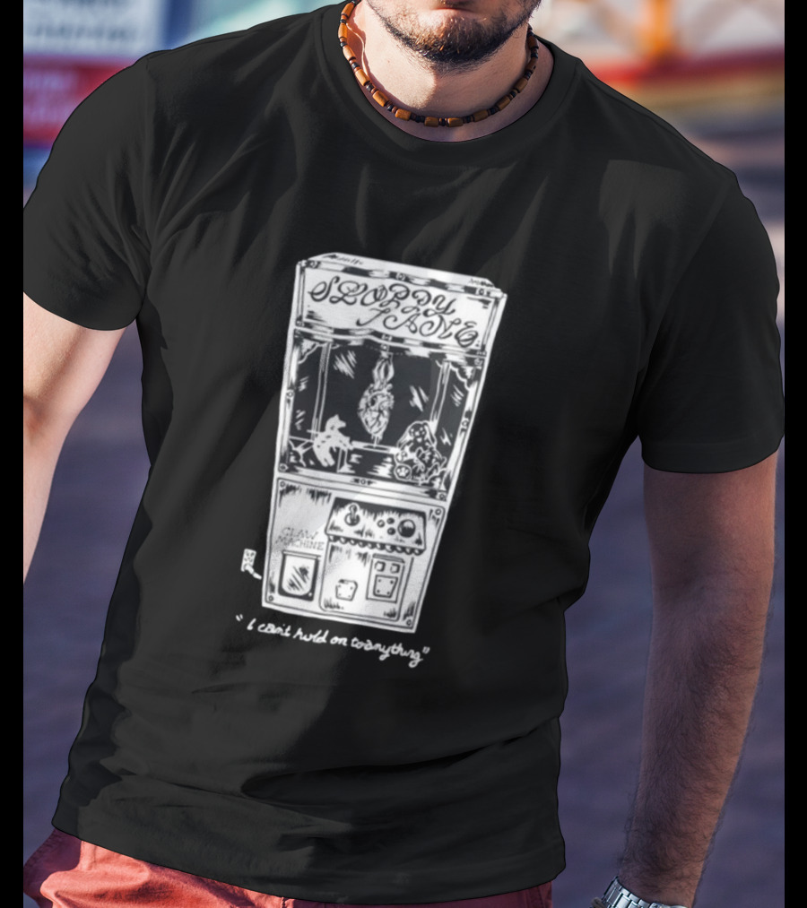 Sloppy Joes Claw Machine I Can't Hold On To Anything T-Shirt
