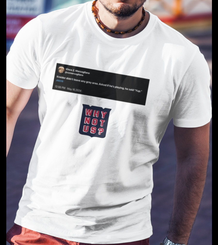Kreider Yup Tweet Why Not Us NYR T-Shirt