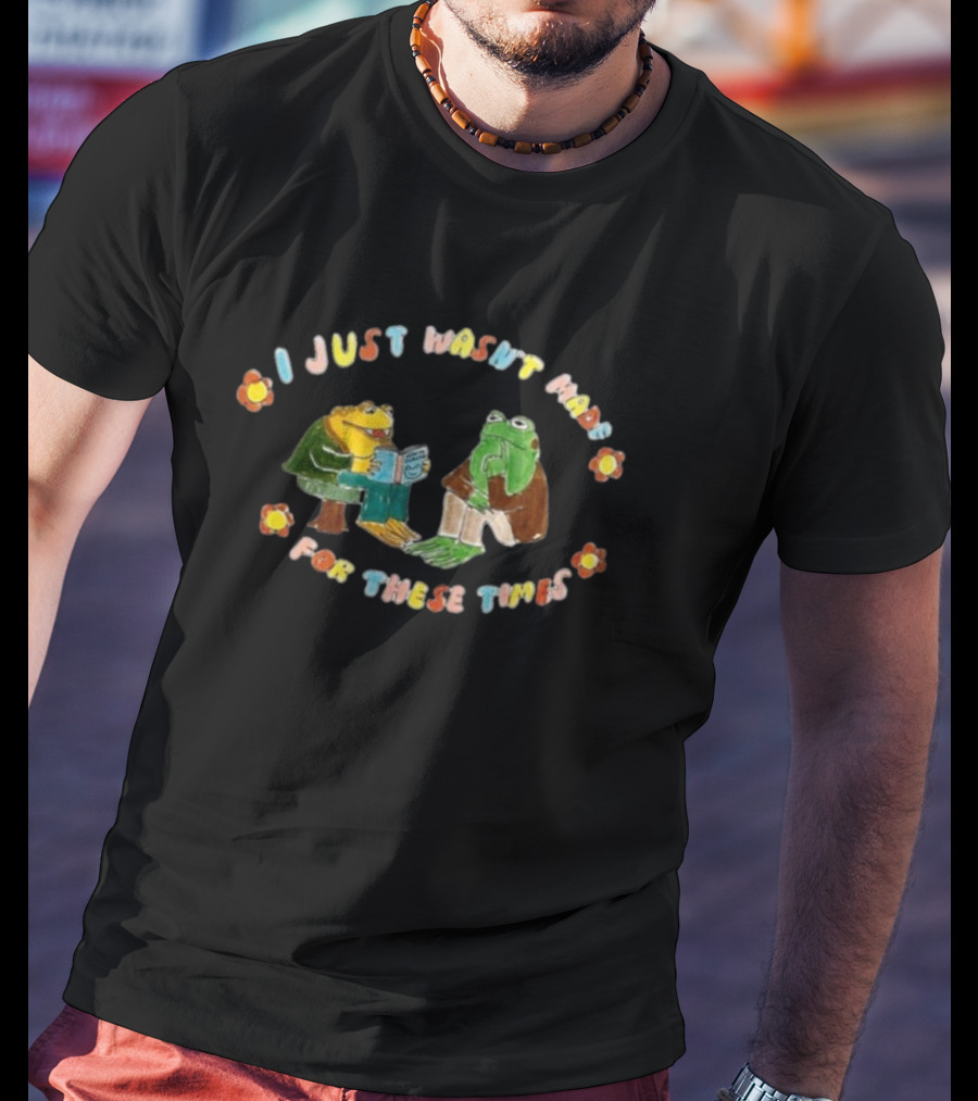 I Just Wasn't Made For These Times Frog Duo With Book And Flowers T-Shirt