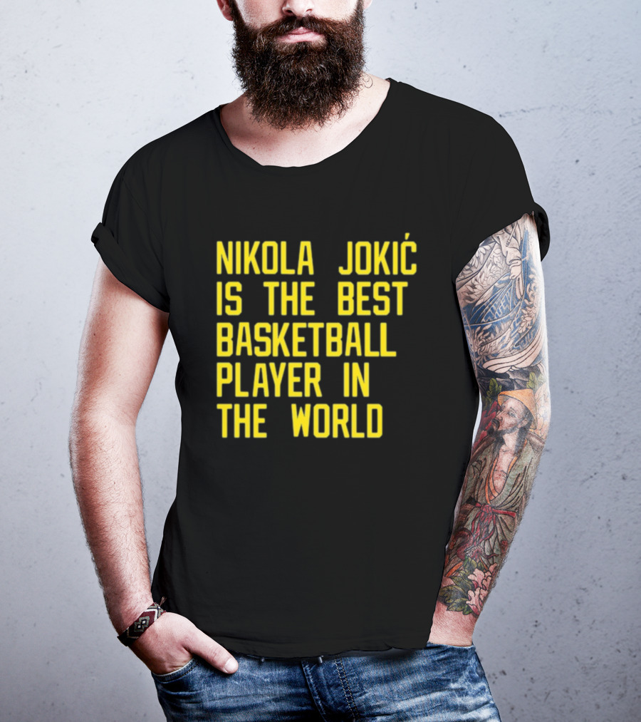 Nikola Jokić Is The Best Basketball Player In The World T-Shirt