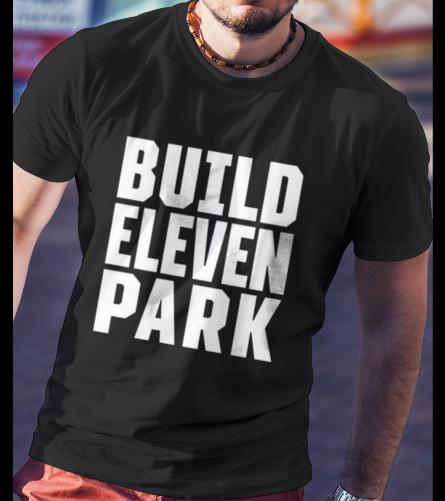 Build Eleven Park Soccer Stadium Initiative T-Shirt