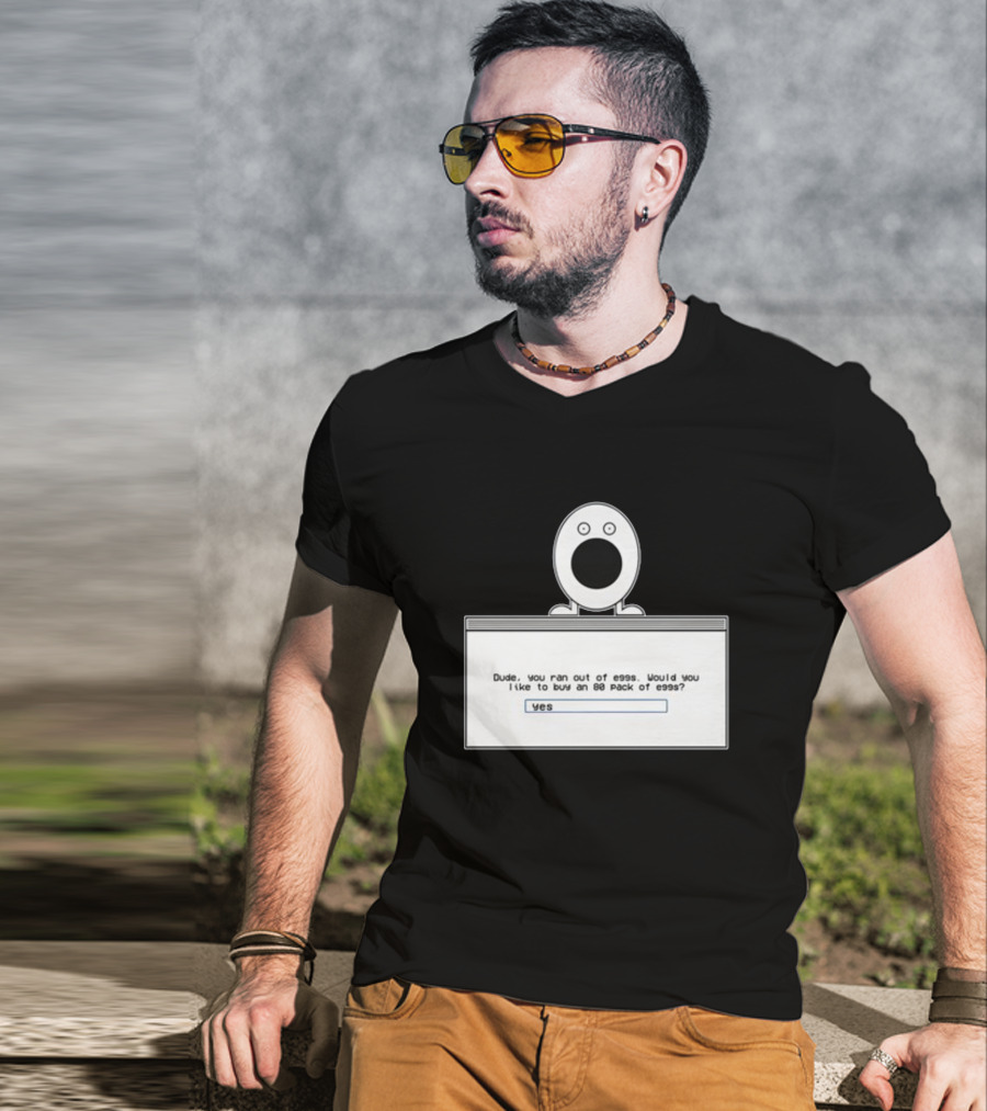 Itysl Clips Dude Ran Out Of Eggs Buy An 80 Pack Yes T-Shirt