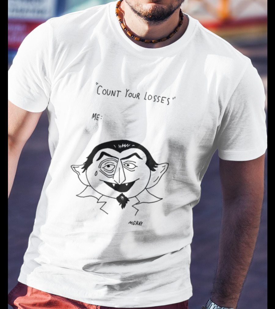 Count Your Losses Me Vampire MGRAY T-Shirt