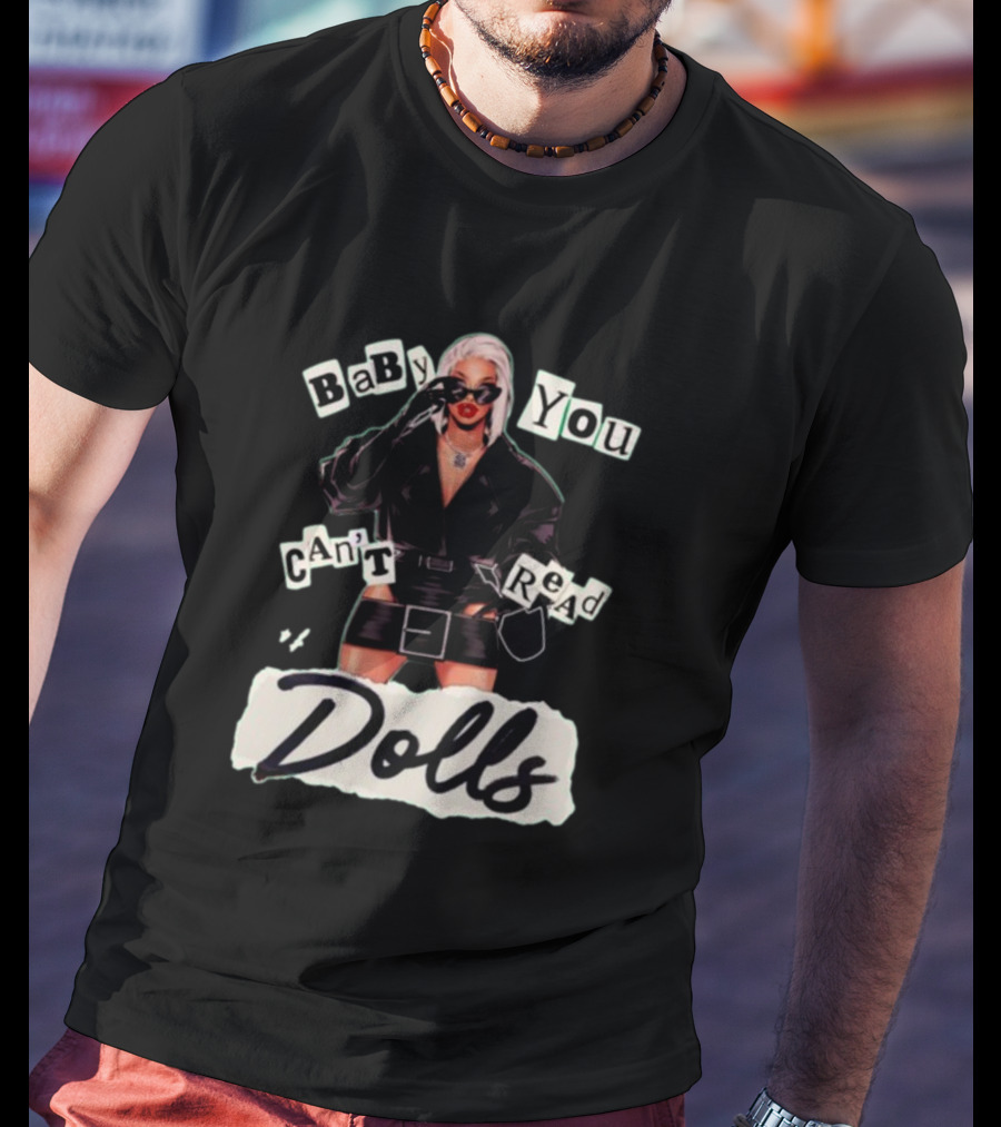 BaBy You Can't Read Dolls T-Shirt