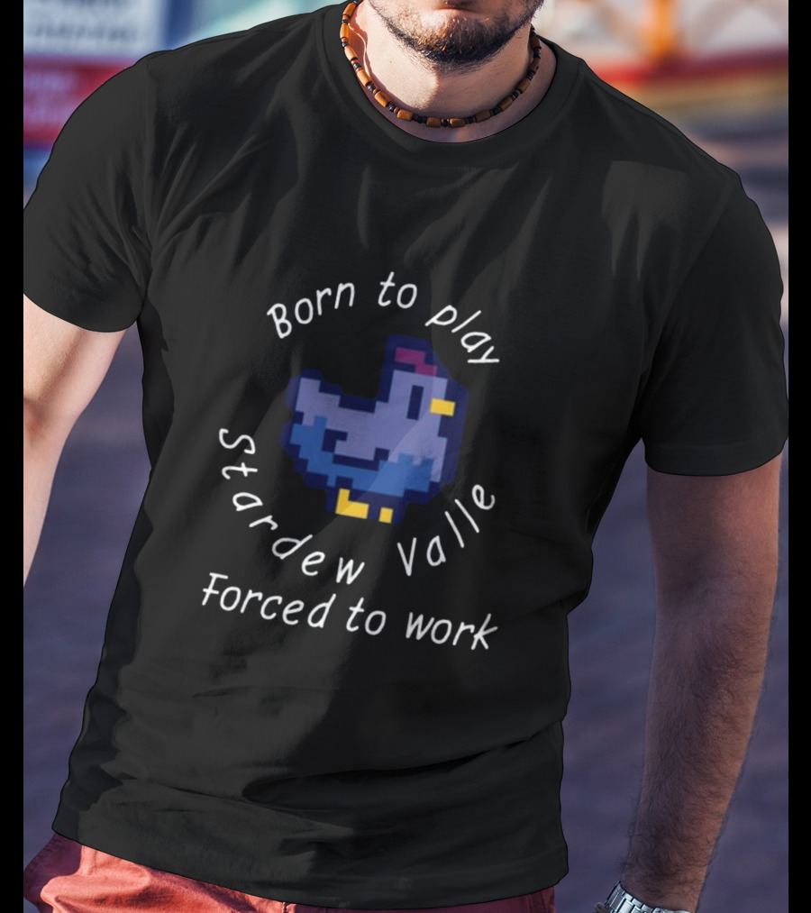 Born To Play Stardew Valley Forced To Work Pixel Blue Chicken T-Shirt