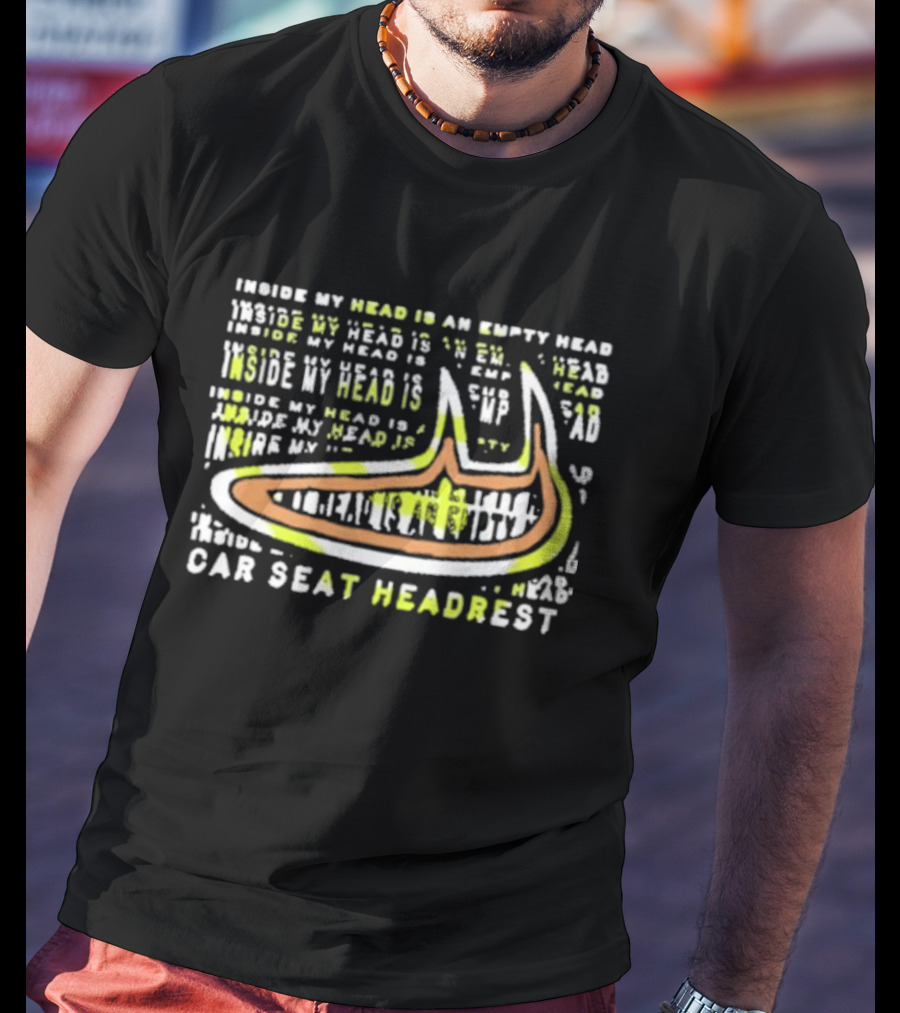 Car Seat Headrest Inside My Head Is An Empty Head T-Shirt