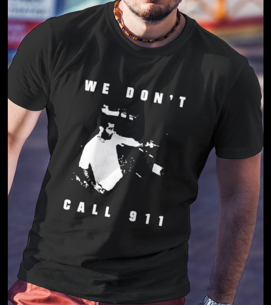 Sean Strickland We Don't Call 911 T-Shirt