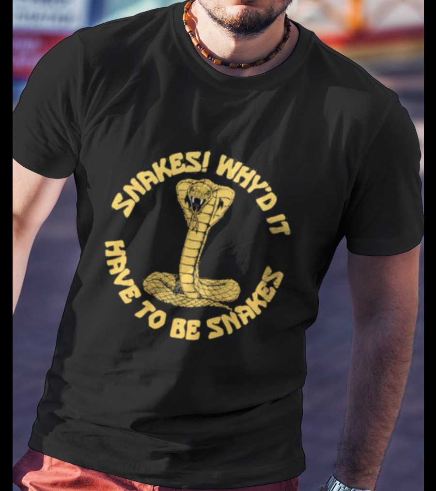 Snakes Why’d It Have To Be Snakes Cobra T-Shirt