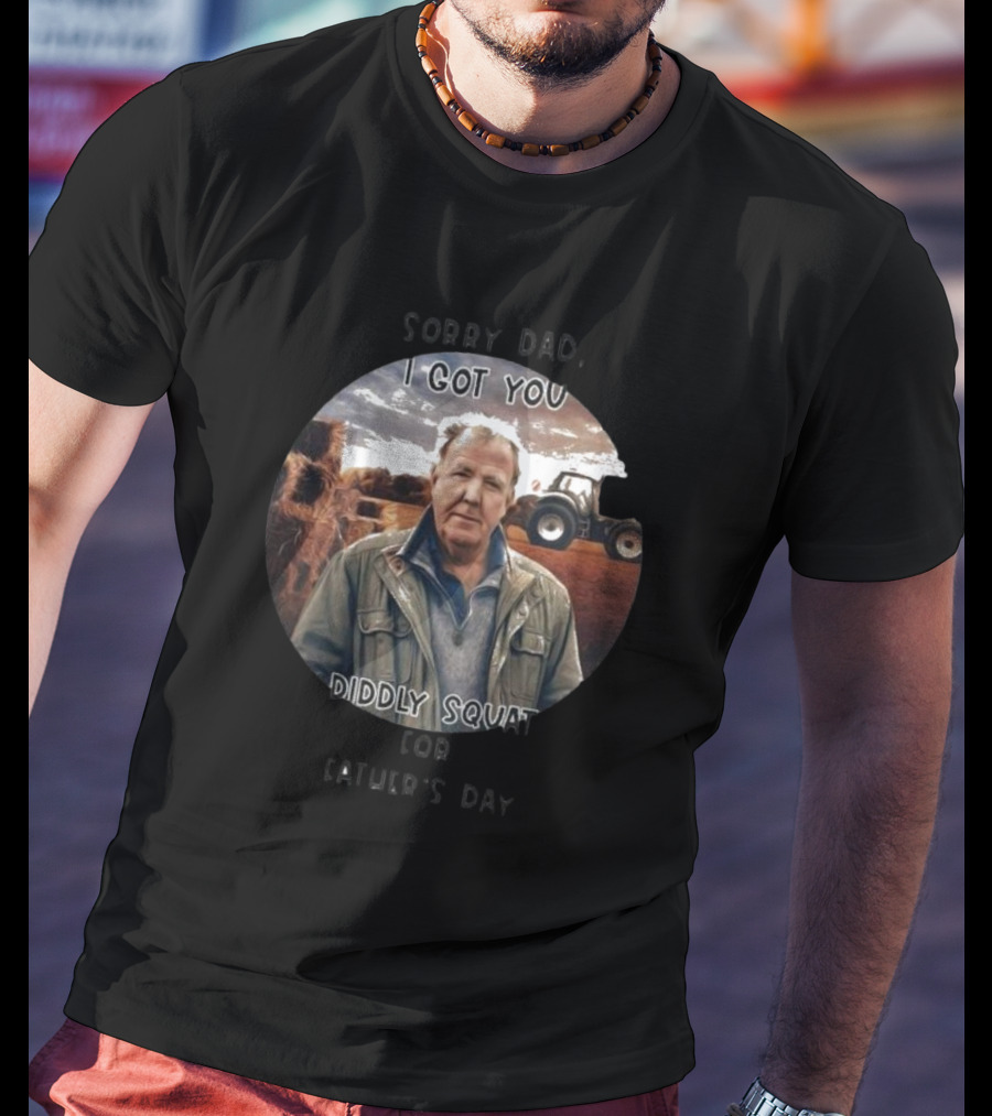 Sorry Dad I Got You Diddly Squat For Father’s Day Tractor Farmer Scene T-Shirt