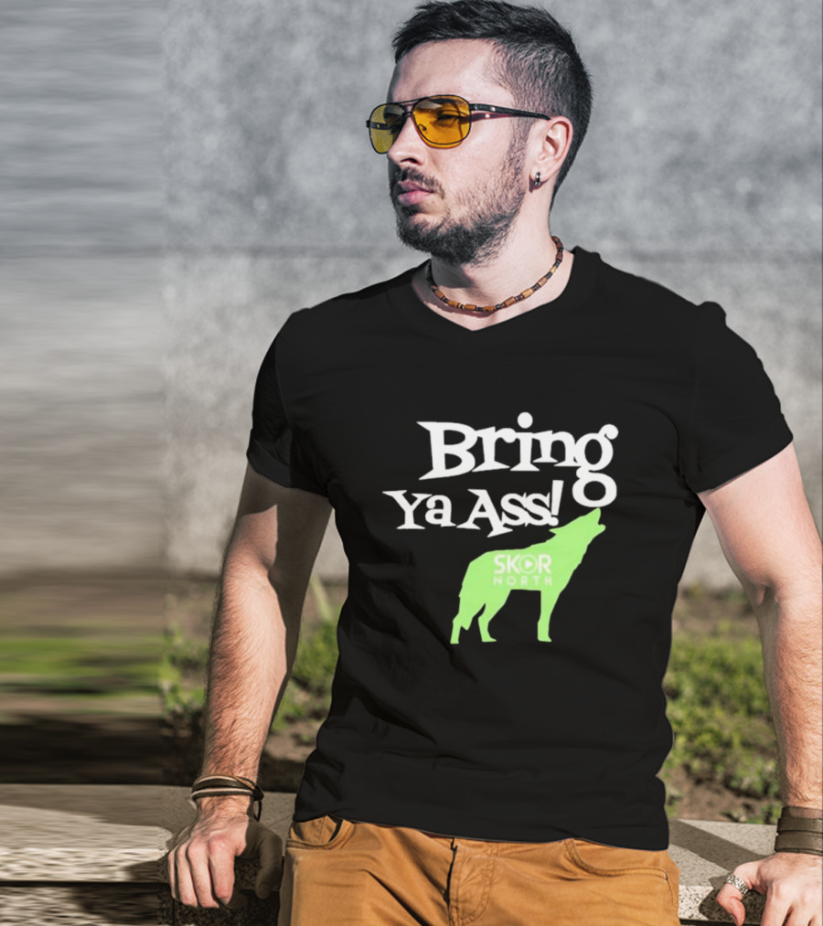Bring Ya Ass Skor North Wolf T-Shirt