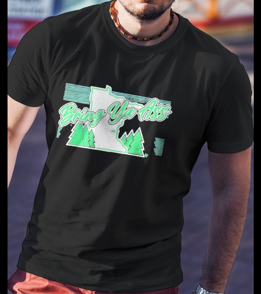 Bring Ya Ass To Minnesota With State Map And Pine Trees T-Shirt
