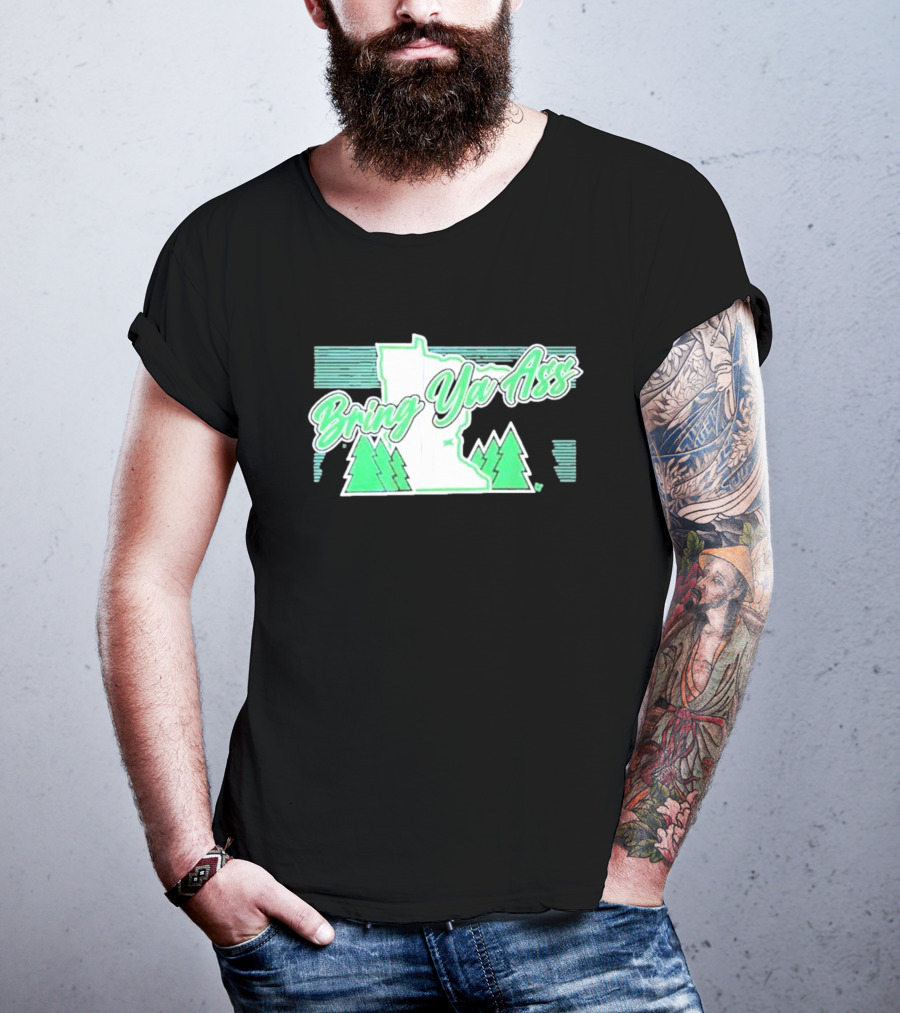 Bring Ya Ass To Minnesota With State Map And Pine Trees T-Shirt