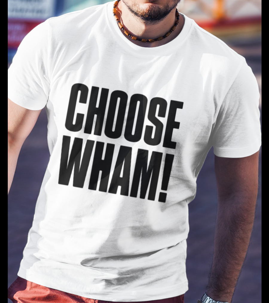 Choose Wham Bold Retro T-Shirt
