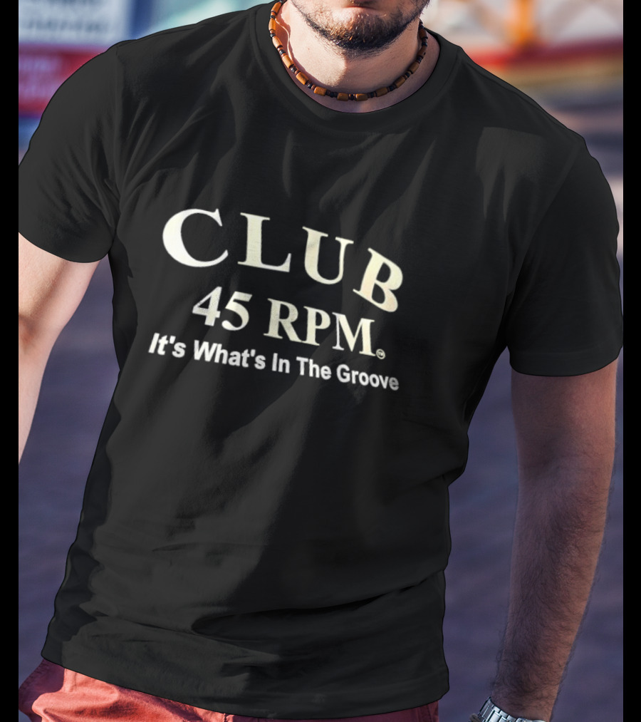 Club 45 RPM It's What's In The Groove T-Shirt