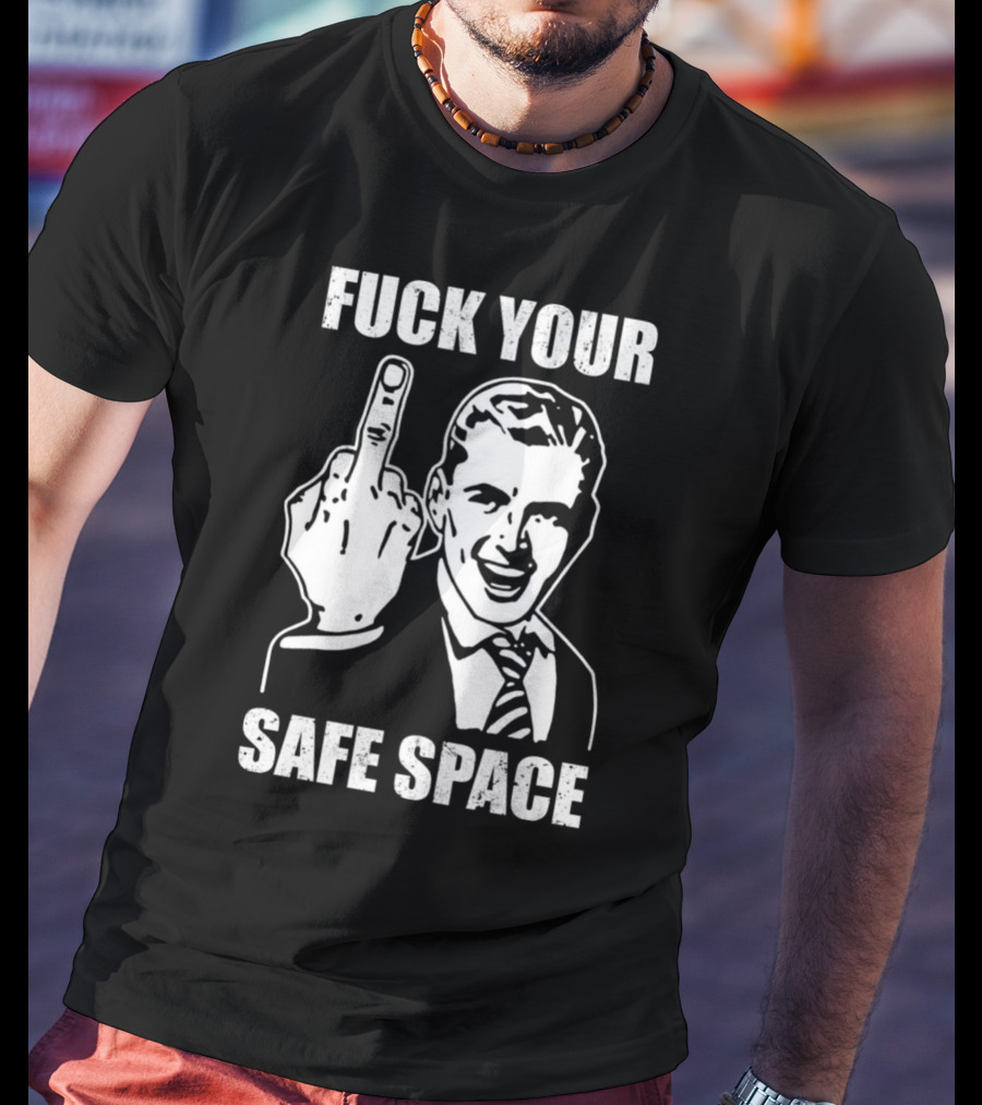 Fck Your Safe Space Memes Dirty Valentines Day Jokes T-Shirt