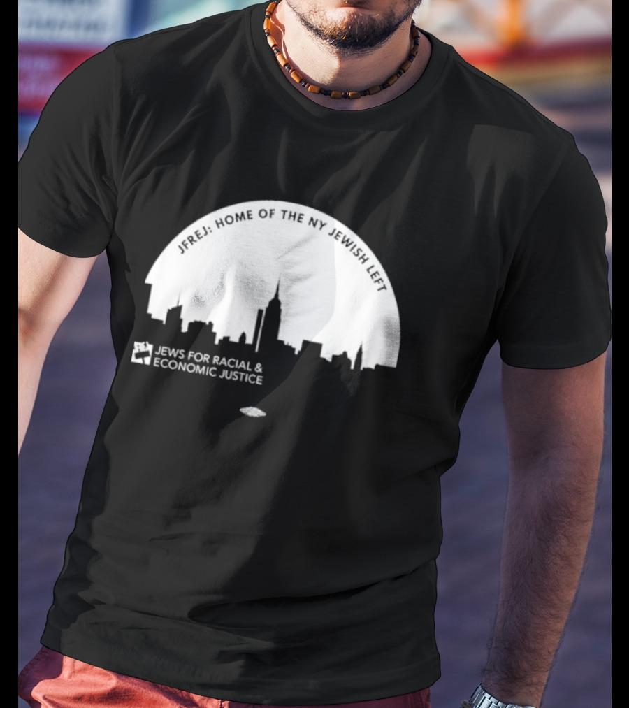 JFREJ: Home Of The NY Jewish Left Jews For Racial And Economic Justice Skyline T-Shirt