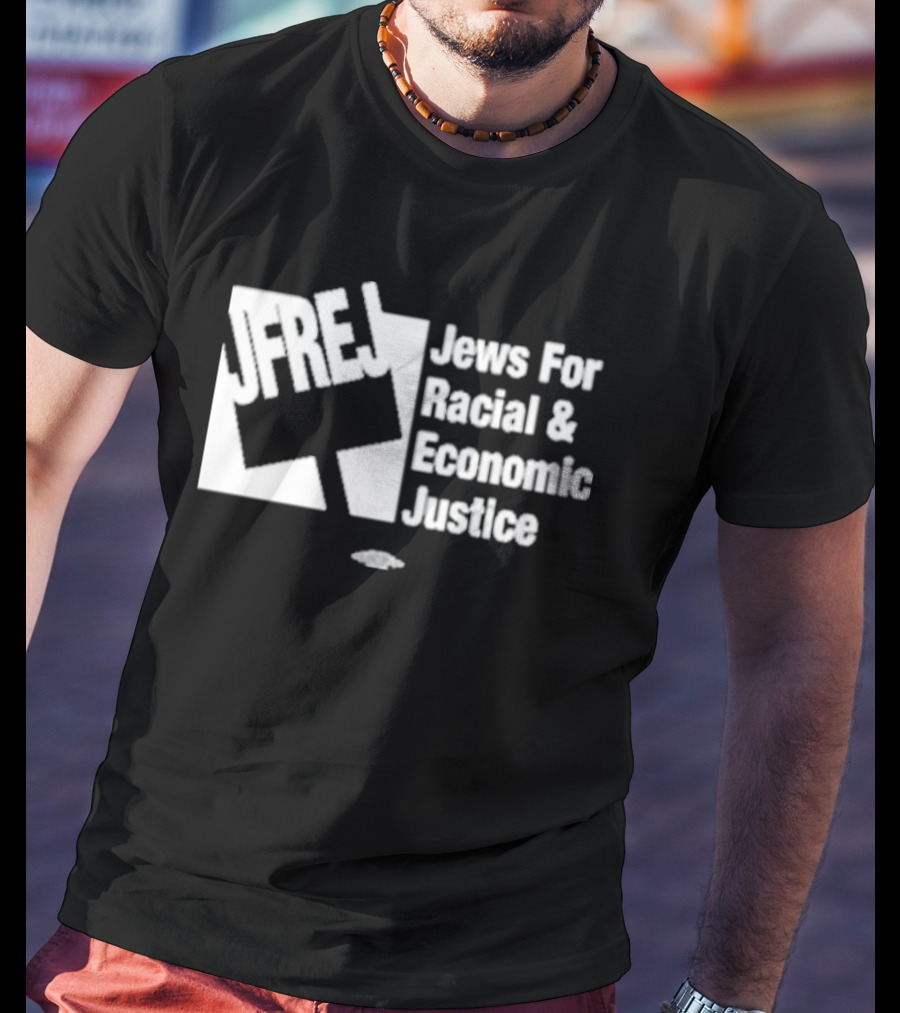 JFREJ Jews For Racial And Economic Justice Advocacy Empowerment Message T-Shirt