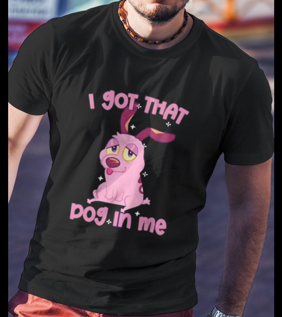 I Got That Dog In Me Courage Pink Cartoon Dog T-Shirt
