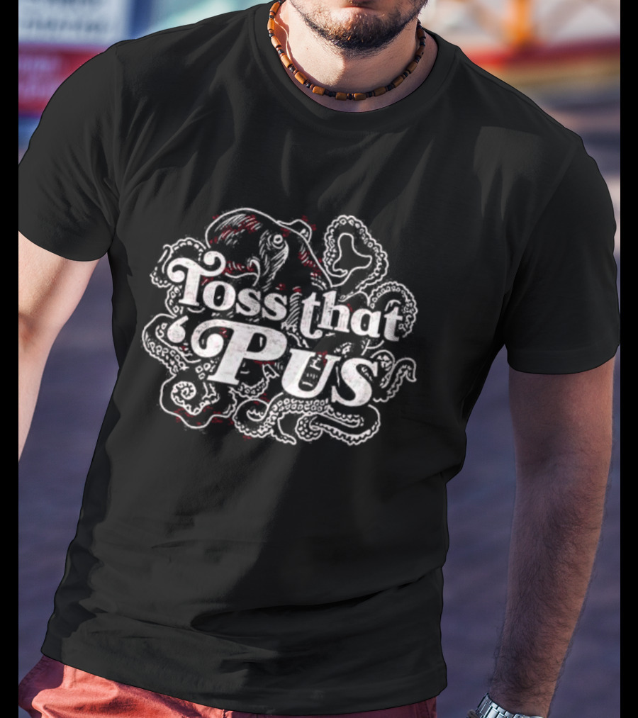 Toss That ‘Pus Octopus Ocean Creature Fun T-Shirt