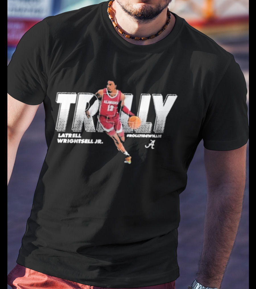 Trelly Latrell Wrightsell Jr. Alabama Crimson Tide #RollTideWillie T-Shirt