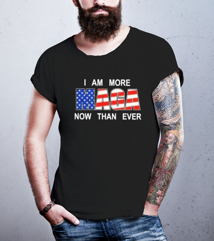 I Am More MAGA Now Than Ever Patriotic American Flag T-Shirt