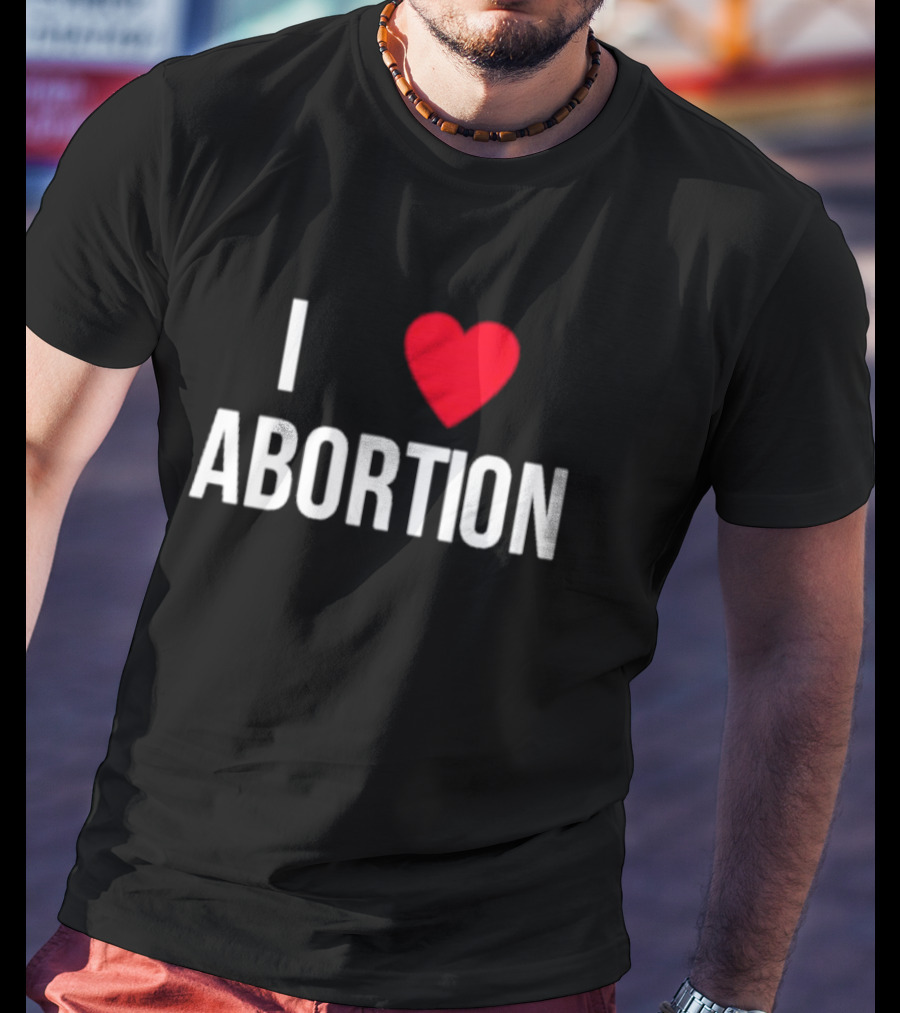 I Heart Abortion T-Shirt