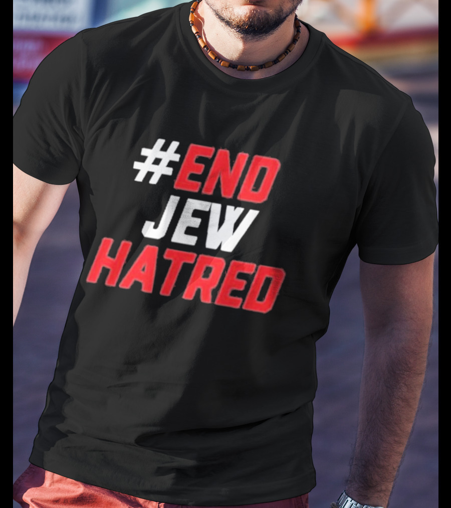 End Jew Hatred Initiative For Fighting Anti-Semitism T-Shirt