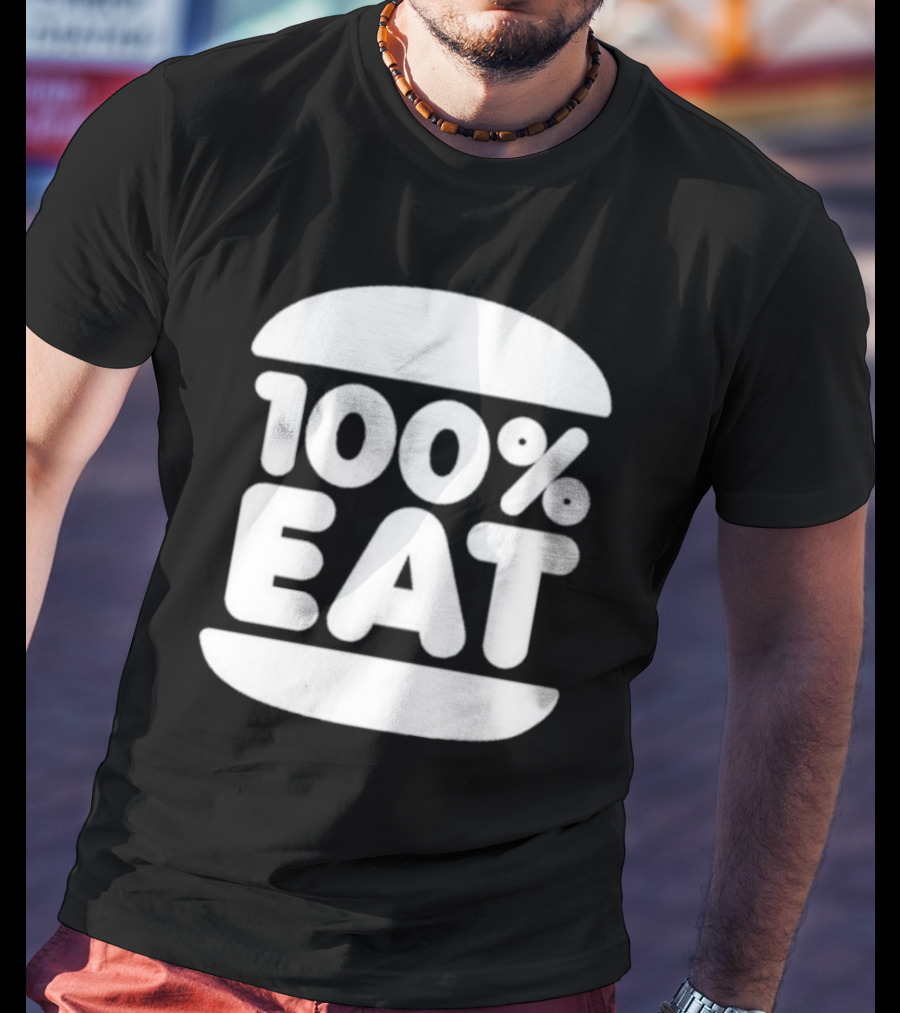 100 Percent Eat Burger T-Shirt