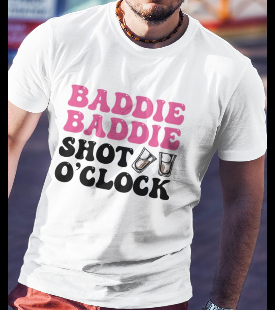 Baddie Baddie Shot O'Clock T-Shirt