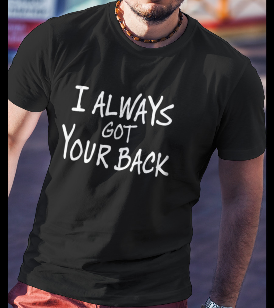 Djscheme I Always Got Your Back T-Shirt
