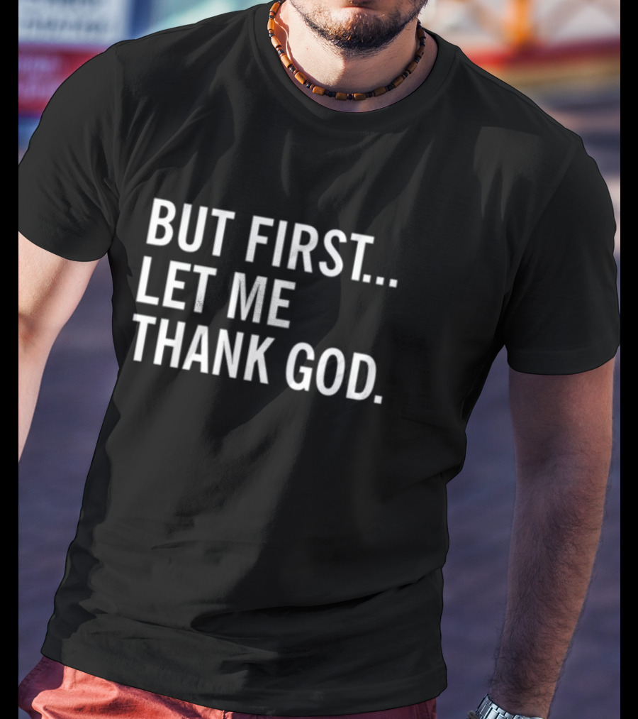But First Let Me Thank God Joe Mazzulla Wearing T-Shirt
