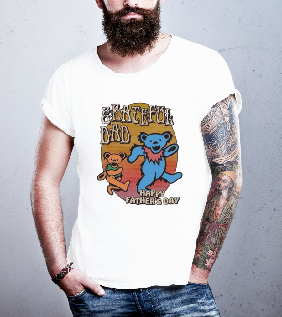 Grateful Dead Bears Grateful Dad Happy Father’s Day T-Shirt