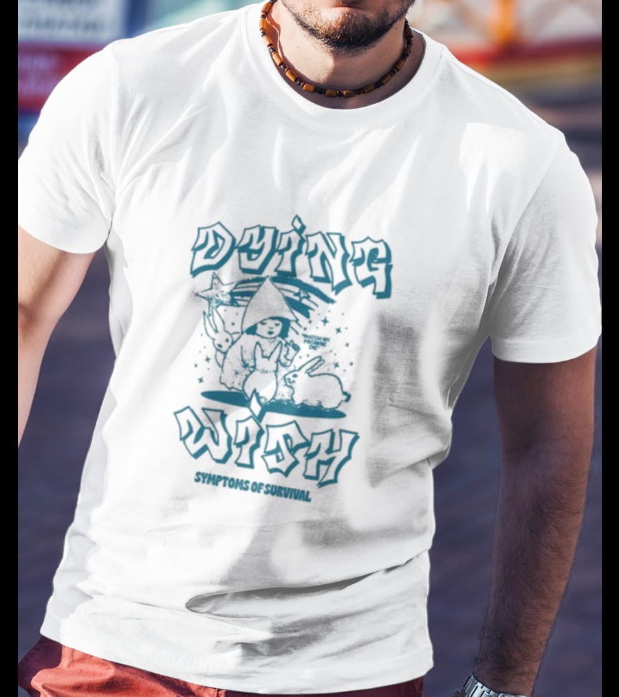 Dying Wish Symptoms Of Survival Stars And Rabbits T-Shirt